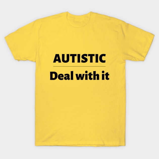 Autistic Deal With It T-Shirt by MyNDLife